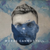 Franz White_Cover Pressepromotion_Words Cannot Tell.jpg